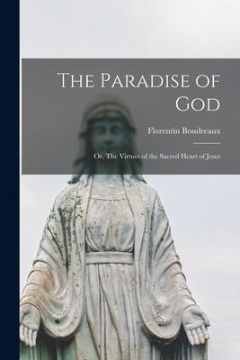 The Paradise of God: or, The Virtues of the Sacred Heart of Jesus