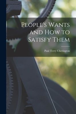 Peoples Wants and How to Satisfy Them