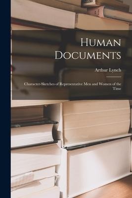 Human Documents: Character-sketches of Representative Men and Women of the Time