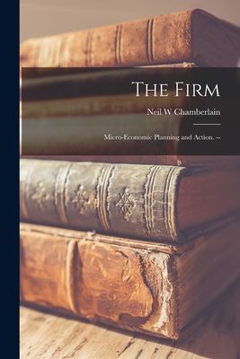 The Firm: Micro-economic Planning and Action. --