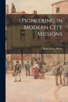 Pioneering in Modern City Missions; 1