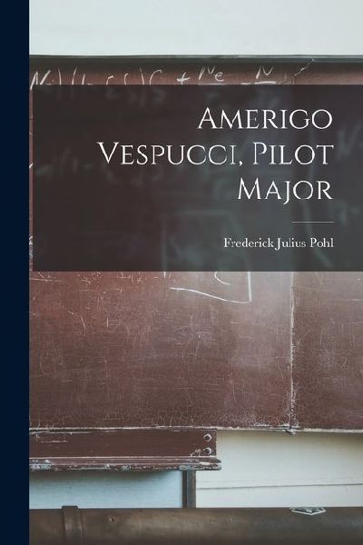 Amerigo Vespucci, Pilot Major