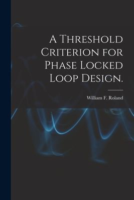 A Threshold Criterion for Phase Locked Loop Design.