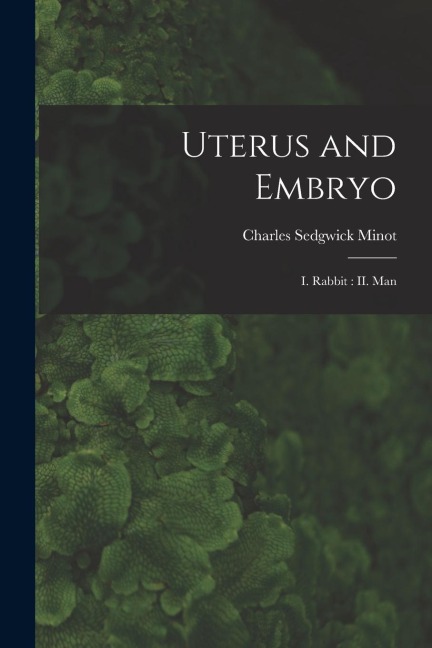 Uterus and Embryo: I. Rabbit: II. Man