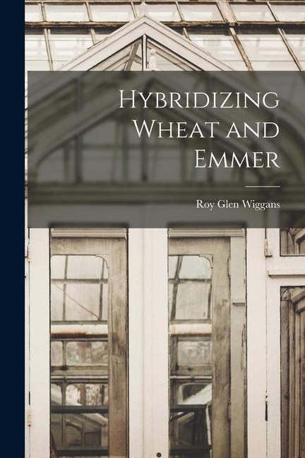 Hybridizing Wheat and Emmer
