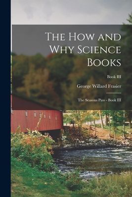 The How and Why Science Books: The Seasons Pass - Book III; Book III