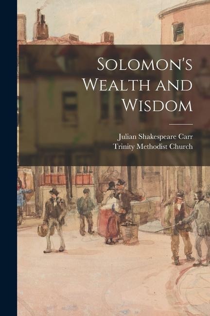 Solomons Wealth and Wisdom