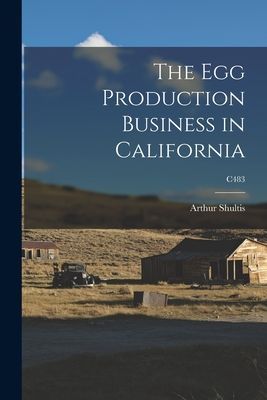 The Egg Production Business in California; C483