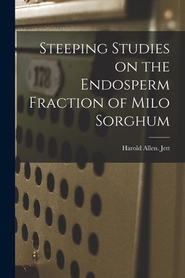 Steeping Studies on the Endosperm Fraction of Milo Sorghum