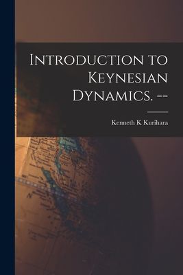 Introduction to Keynesian Dynamics. --