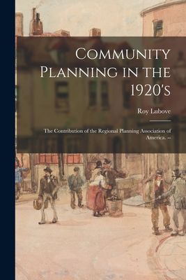 Community Planning in the 1920s: the Contribution of the Regional Planning Association of America. --