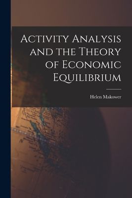 Activity Analysis and the Theory of Economic Equilibrium