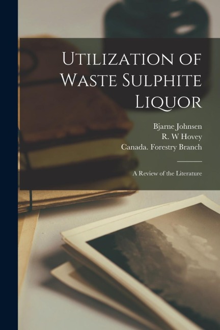 Utilization of Waste Sulphite Liquor [microform]: a Review of the Literature