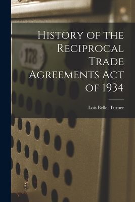 History of the Reciprocal Trade Agreements Act of 1934