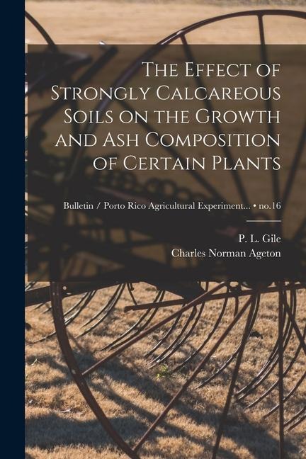 The Effect of Strongly Calcareous Soils on the Growth and Ash Composition of Certain Plants; no.16
