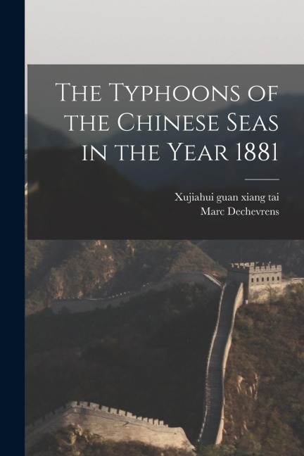 The Typhoons of the Chinese Seas in the Year 1881