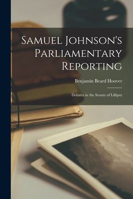 Samuel Johnsons Parliamentary Reporting: Debates in the Senate of Lilliput