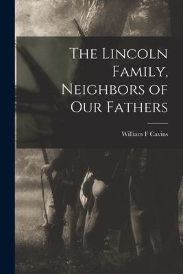 The Lincoln Family, Neighbors of Our Fathers