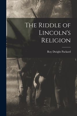 The Riddle of Lincoln's Religion