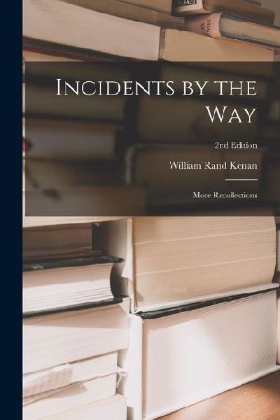 Incidents by the Way: More Recollections; 2nd edition