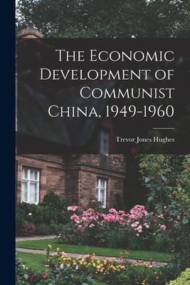 The Economic Development of Communist China, 1949-1960