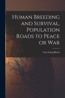 Human Breeding and Survival, Population Roads to Peace or War