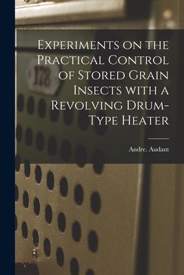 Experiments on the Practical Control of Stored Grain Insects With a Revolving Drum-type Heater
