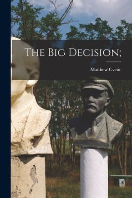 The Big Decision;