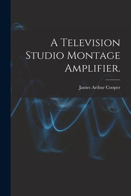A Television Studio Montage Amplifier.