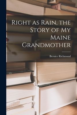 Right as Rain, the Story of My Maine Grandmother