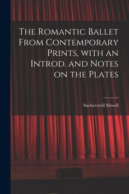 The Romantic Ballet From Contemporary Prints, With an Introd. and Notes on the Plates