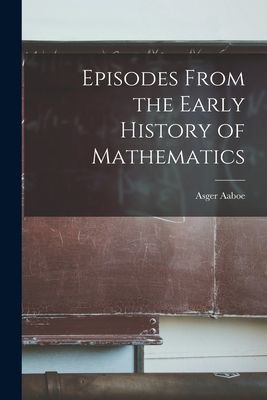 Episodes From the Early History of Mathematics