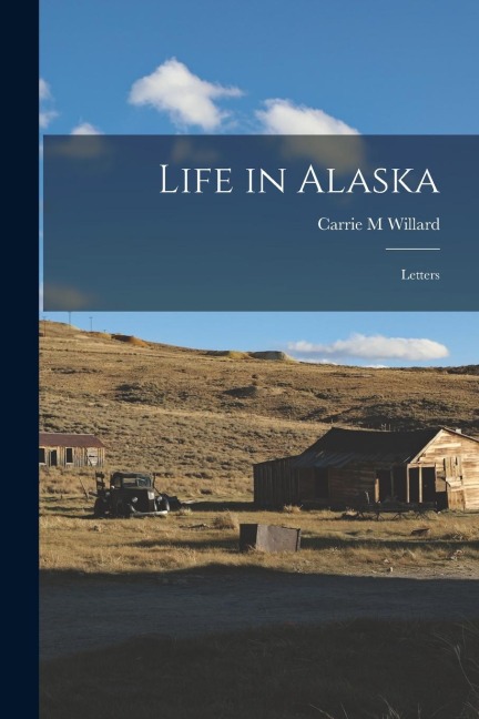 Life in Alaska: Letters