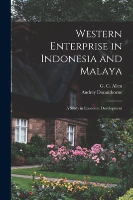 Western Enterprise in Indonesia and Malaya; a Study in Economic Development