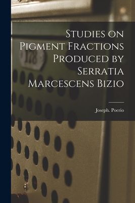 Studies on Pigment Fractions Produced by Serratia Marcescens Bizio