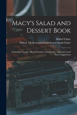 Macy's Salad and Dessert Book: Including Canapés, Hors D'oeuvres, Sandwiches, Appetizers and Party Suggestions