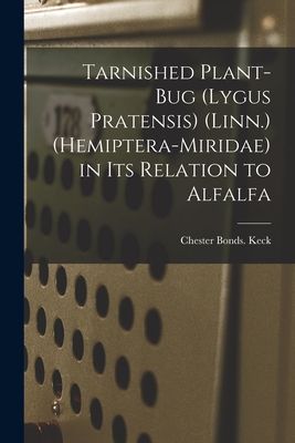 Tarnished Plant-bug (Lygus Pratensis) (Linn.) (Hemiptera-Miridae) in Its Relation to Alfalfa