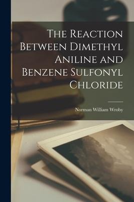 The Reaction Between Dimethyl Aniline and Benzene Sulfonyl Chloride