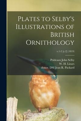 Plates to Selbys Illustrations of British Ornithology; v.1-2 [c.2] (1819)