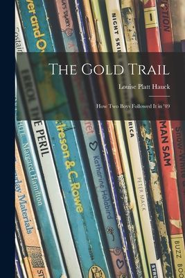 The Gold Trail; How Two Boys Followed It in 49
