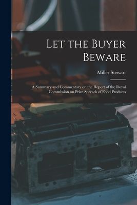 Let the Buyer Beware: a Summary and Commentary on the Report of the Royal Commission on Price Spreads of Food Products