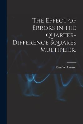 The Effect of Errors in the Quarter-difference Squares Multiplier.