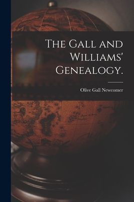 The Gall and Williams Genealogy.