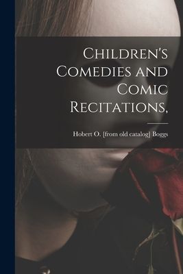 Childrens Comedies and Comic Recitations,