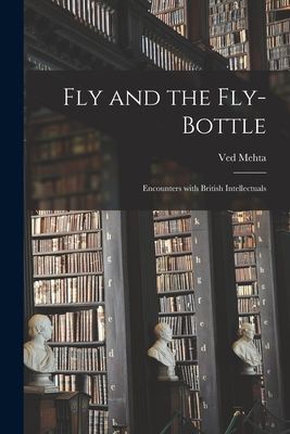 Fly and the Fly-bottle; Encounters With British Intellectuals