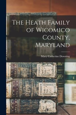 The Heath Family of Wicomico County, Maryland