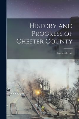 History and Progress of Chester County