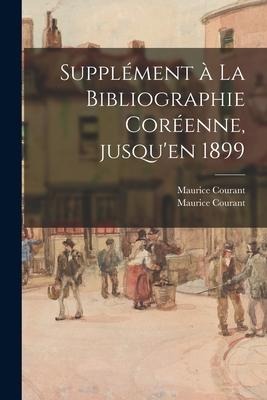 Supple&#769;ment a&#768; La Bibliographie Core&#769;enne, Jusquen 1899