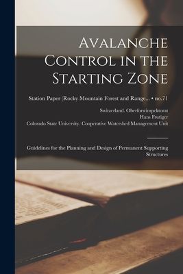 Avalanche Control in the Starting Zone: Guidelines for the Planning and Design of Permanent Supporting Structures; no.71