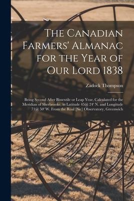 The Canadian Farmers' Almanac for the Year of Our Lord 1838 [microform]: Being Second After Bissextile or Leap Year, Calculated for the Meridian of Sh